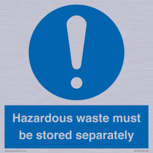 Hazardous Waste Must Be Stored Separately Sign